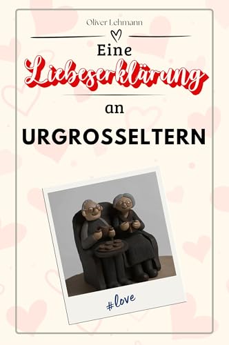 Eine Liebeserklärung an Urgroßeltern: Die große Hommage - das perfekte Geschenk für Weihnachten und Geburtstag und jeden Anlass Eine Liebeserklärung an Urgroßeltern: Die große Hommage - das perfekte Geschenk für Weihnachten und Geburtstag und jeden Anlass von FlipFlop