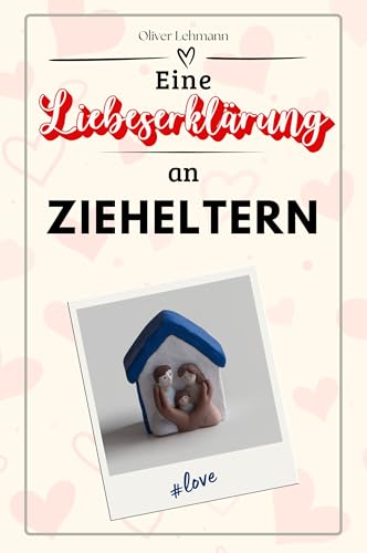 Eine Liebeserklärung an Zieheltern: Die große Hommage - das perfekte Geschenk für Weihnachten und Geburtstag und jeden Anlass Eine Liebeserklärung an Zieheltern: Die große Hommage - das perfekte Geschenk für Weihnachten und Geburtstag und jeden Anlass von FlipFlop