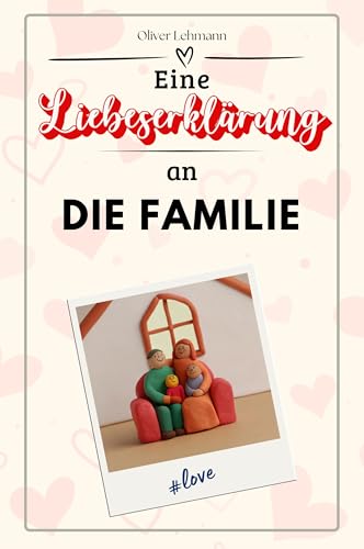 Eine Liebeserklärung an die Familie: Die große Hommage - das perfekte Geschenk für Weihnachten und Geburtstag und jeden Anlass Eine Liebeserklärung an die Familie: Die große Hommage - das perfekte Geschenk für Weihnachten und Geburtstag und jeden Anlass von FlipFlop