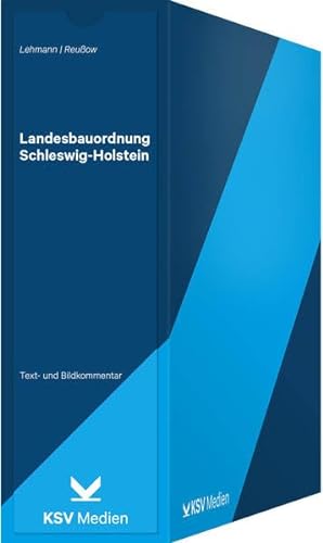 Landesbauordnung Schleswig-Holstein: Text- und Bildkommentar mit juristischen und fachtechnischen Erläuterungen und Vollzugsbekanntmachung von Kommunal- und Schul-Verlag/KSV Medien Wiesbaden