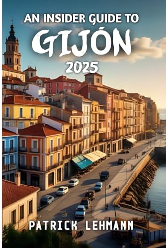 An Insider Guide To Gijón 2025 von Independently published