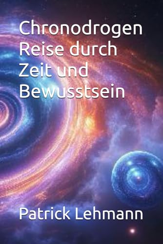 Chronodrogen Reise durch Zeit und Bewusstsein von Independently published