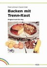 Backen mit Trennkost: Original nach Dr. Hay (Ernährung und Diätetik) von Karl F. Haug Fachbuchverlag