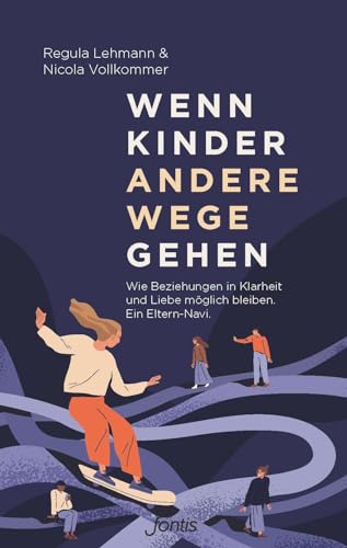 Wenn Kinder andere Wege gehen: Wie Beziehungen in Klarheit und Liebe möglich bleiben. Ein Eltern-Navi. Wenn Kinder andere Wege gehen: Wie Beziehungen in Klarheit und Liebe möglich bleiben. Ein Eltern-Navi.