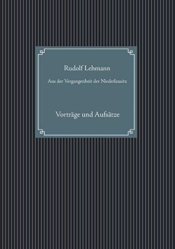 Aus der Vergangenheit der Niederlausitz: Vorträge und Aufsätze (Brandenburgische Landesgeschichte)