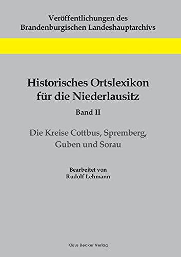 Historisches Ortslexikon für die Niederlausitz, Band II: Die Kreise Cottbus, Spremberg, Guben und Sorau