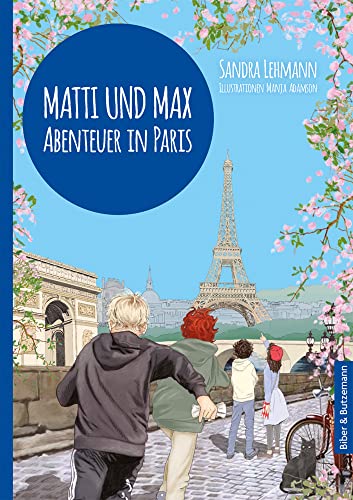 Matti und Max: Abenteuer in Paris: Ein spannender Kinderkrimi aus Frankreich von Biber & Butzemann