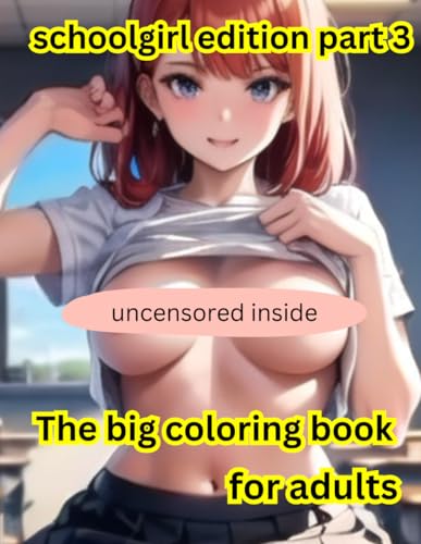 The Big Coloring Book for Adults: Schoolgirl Edition Part 3 von Independently published