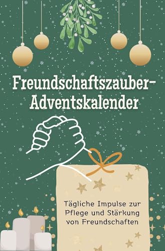 Freundschaftszauber-Adventskalender - Das perfekte Geschenk für Frauen und Männer 2024: Tägliche Impulse zur Pflege und Stärkung von Freundschaften Freundschaftszauber-Adventskalender - Das perfekte Geschenk für Frauen und Männer 2024: Tägliche Impulse zur Pflege und Stärkung von Freundschaften von FlipFlop
