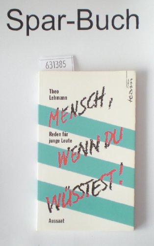 Mensch, wenn du wüsstest!: Reden für junge Leute