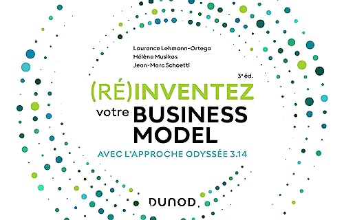 (Ré)inventez votre Business Model - 3e éd.: Avec l'approche Odyssée 3.14 von DUNOD