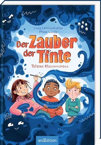 Der Zauber der Tinte – Totales Klassenchaos: Ein Abenteuer voller Freundschaft und Tintenmagie ab 8 Jahren von arsEdition GmbH