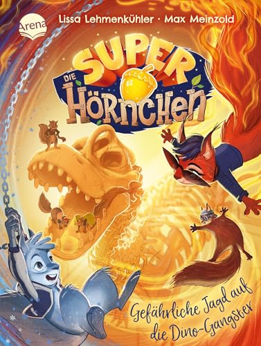 Die Superhörnchen (2). Gefährliche Jagd auf die Dino-Gangster: Cooles Kinderbuch zum Selberlesen ab 7 Jahren von Arena