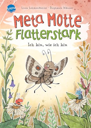 Meta Motte. Flatterstark. Ich bin, wie ich bin: Vorlesebuch ab 4 Jahren