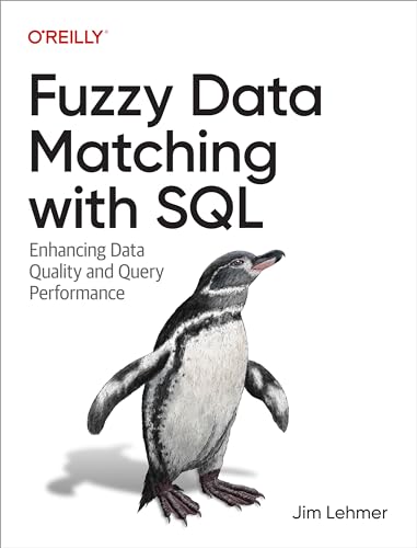 Fuzzy Data Matching with SQL: Enhancing Data Quality and Query Performance von O'Reilly Media, Inc.