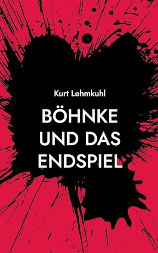 Böhnke und das Endspiel: Kriminalroman von Books on Demand