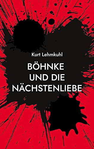 Böhnke und die Nächstenliebe: Kriminalroman von Books on Demand GmbH