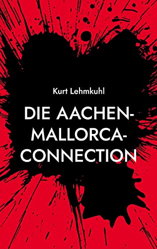 Die Aachen-Mallorca-Connection: Kriminalroman (Mörderisches Aachen) von Books on Demand