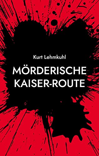 Mörderische Kaiser-Route: Kriminalroman (Mörderisches Aachen) von Books on Demand
