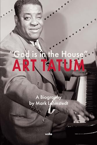 “God Is In the House”: A Biography of Art Tatum