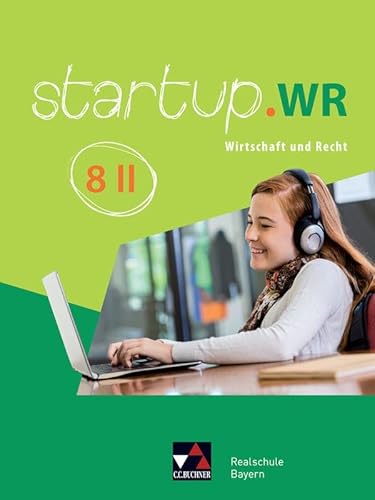 startup.WR Realschule Bayern / startup.WR Bayern 8 II: Wirtschaft und Recht (startup.WR Realschule Bayern: Wirtschaft und Recht) von Buchner, C.C. Verlag