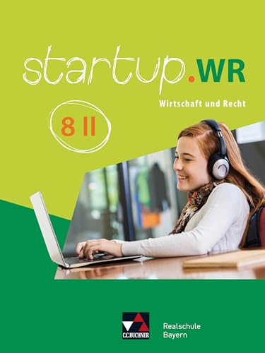 startup.WR Realschule Bayern / startup.WR Bayern 8 II: Wirtschaft und Recht (startup.WR Realschule Bayern: Wirtschaft und Recht)