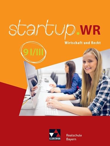 startup.WR Realschule Bayern / startup.WR Bayern 9 I/III: Wirtschaft und Recht (startup.WR Realschule Bayern: Wirtschaft und Recht)