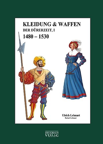 Kleidung & Waffen der Dürerzeit: Band 1, 1480-1530 von KVISTER