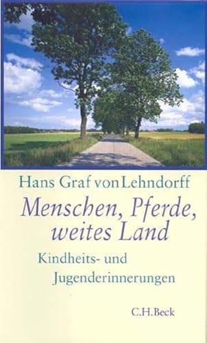 Menschen, Pferde, weites Land: Kindheits- und Jugenderinnerungen von Beck C. H.