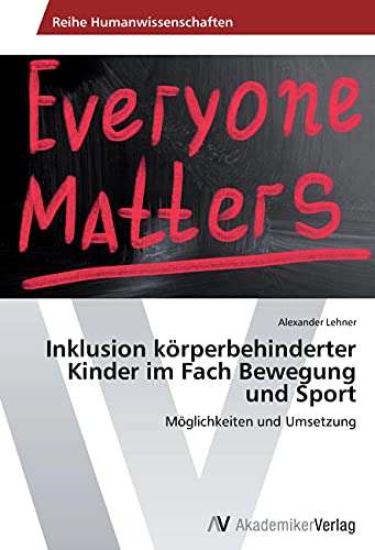 Inklusion körperbehinderter Kinder im Fach Bewegung und Sport: Möglichkeiten und Umsetzung von VDM Verlag