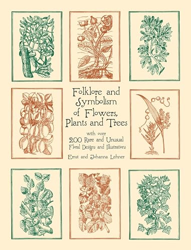 Folklore and Symbolism of Flowers, Plants and Trees: With over 200 Rare and Unusual Floral Designs and Illustrations (Dover Pictorial Archive Series) von Dover Publications