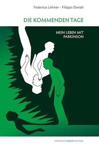 Die Kommenden Tage. Mein leben mit Parkinson Die Kommenden Tage. Mein leben mit Parkinson von Armando Dadò Editore