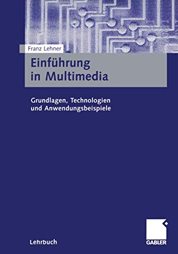 Einführung in Multimedia: Grundlagen, Technologien und Anwendungsbeispiele (German Edition)