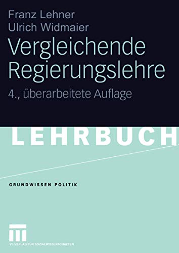 Vergleichende Regierungslehre (Grundwissen Politik) (German Edition) (Grundwissen Politik, 4, Band 4)