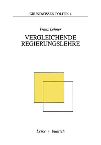Vergleichende Regierungslehre (Grundwissen Politik, 4)
