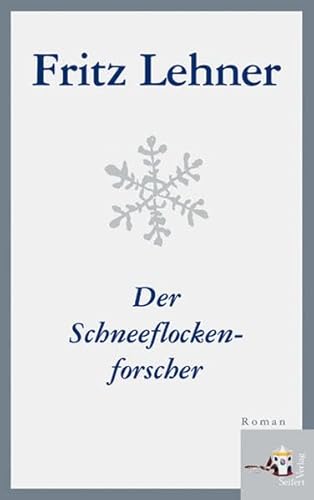 Der Schneeflockenforscher: Roman