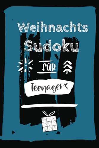 Weihnachts Sudoku für Teenagers: 150 spannende Rätsel mit drei Sudoku-Typen und QR-Code-Lösungen für grenzenlosen Weihnachtsspaß von Independently published