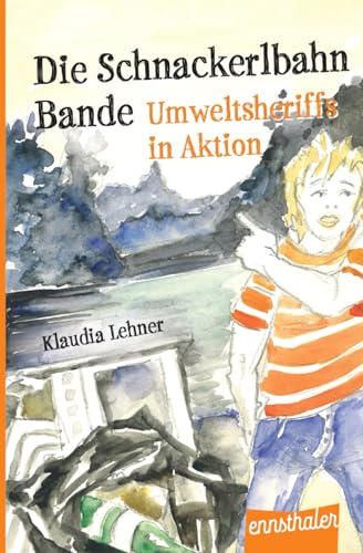 Die Schnackerlbahnbande - 3. Band: Umweltsheriffs in Aktion von Independently published
