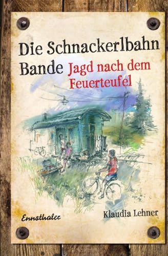 Die Schnackerlbahnbande: Jagd nach dem Feuerteufel von Independently published