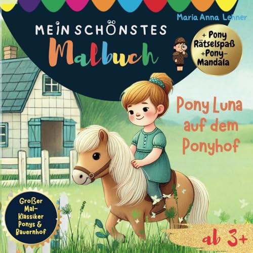 Mein schönstes Pony Malbuch mit Rätseln ab 3: Pony Luna und ihre Freunde von Ponyhof und Bauernhof von Independently published