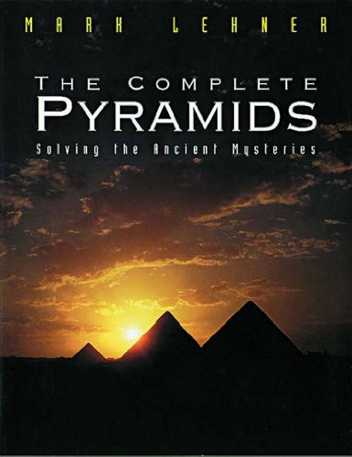 The Complete Pyramids: New discoveries. New computer reconstructions. New insights into the great monuments of ancient Egypt