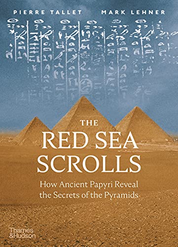 The Red Sea Scrolls: How Ancient Papyri Reveal the Secrets of the Pyramids von Thames & Hudson