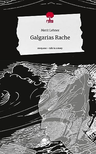 Galgarias Rache. Life is a Story - story.one von story.one publishing