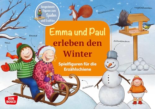 Emma und Paul erleben den Winter: Ausgestanzte Figuren zum Spielen und Erzählen. Eine Sachgeschichte für kleine Kinder von 1 bis 5 Jahren. Inkl. ... die Erzählschiene: Emma-und-Paul-Geschichten) von Don Bosco