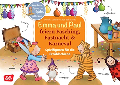 Emma und Paul feiern Fasching, Fastnacht & Karneval. Erzählschienen-Figurenset: Ausgestanzte Spielfiguren und Skript. Sprachförderung im Kindergarten. ... die Erzählschiene: Emma-und-Paul-Geschichten)