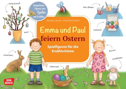 Emma und Paul feiern Ostern: Ausgestanzte Figuren zum Spielen und Erzählen. Osterstrauß, Osternest, bunte Eier: eine Ostergeschichte für Kinder ab 1 ... die Erzählschiene: Emma-und-Paul-Geschichten) von Don Bosco