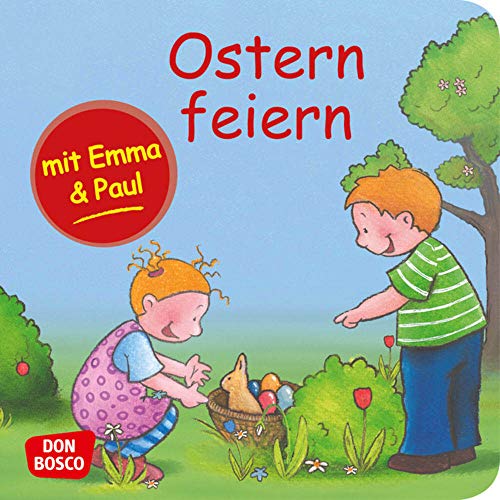 Ostern feiern mit Emma und Paul. Mini-Bilderbuch. Don Bosco Minis: Mit kleinen Kindern durchs Jahr. (Mein allererstes Mini-Bilderbuch)