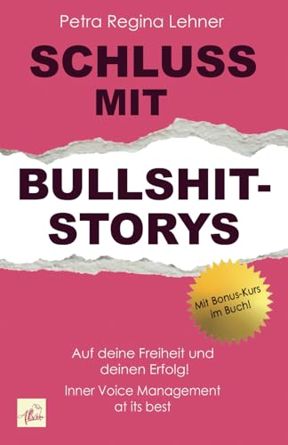 Schluss mit Bullshit-Storys: Auf deine Freiheit und deinen Erfolg! Inner Voice Management at its best von Alvin-Verlag