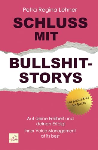 Schluss mit Bullshit-Storys: Auf deine Freiheit und deinen Erfolg! Inner Voice Management at its best von Alvin-Verlag