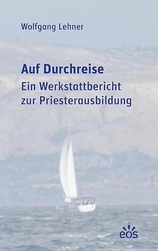 Auf Durchreise: Ein Werkstattbericht zur Priesterausbildung